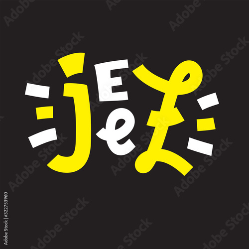 Jeez - inspire motivational quote, slang. The emotional exclamation. Hand drawn beautiful lettering. Print for inspirational poster, t-shirt, bag, cups, card, flyer, sticker, badge. Cute funny vector