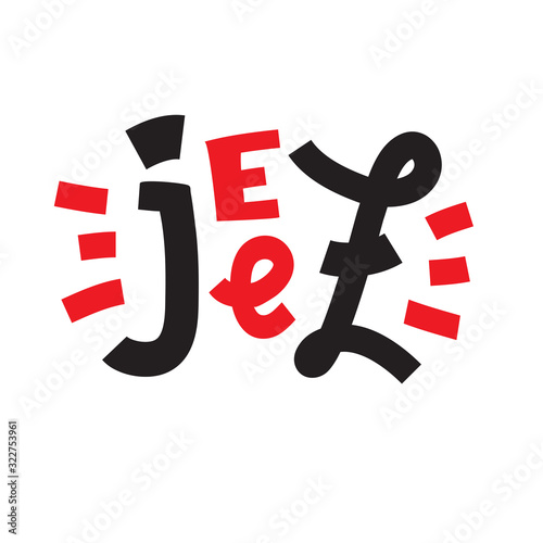 Jeez - inspire motivational quote, slang. The emotional exclamation. Hand drawn beautiful lettering. Print for inspirational poster, t-shirt, bag, cups, card, flyer, sticker, badge. Cute funny vector