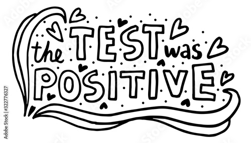 Black stroke doodle The Test Was Positive lettering.