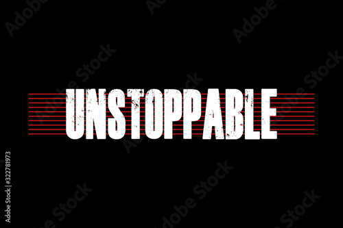 Unstoppable -  Vector illustration design for banner, t-shirt graphics, fashion prints, slogan tees, stickers, cards, poster, emblem and other creative uses photo