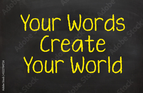 Your Words Create Your world