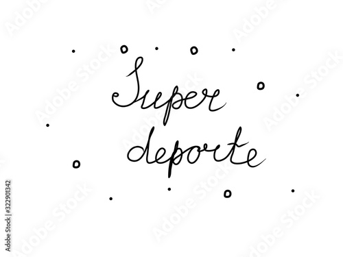 Super deporte phrase handwritten with a calligraphy brush. Super sport in spanish. Modern brush calligraphy. Isolated word black