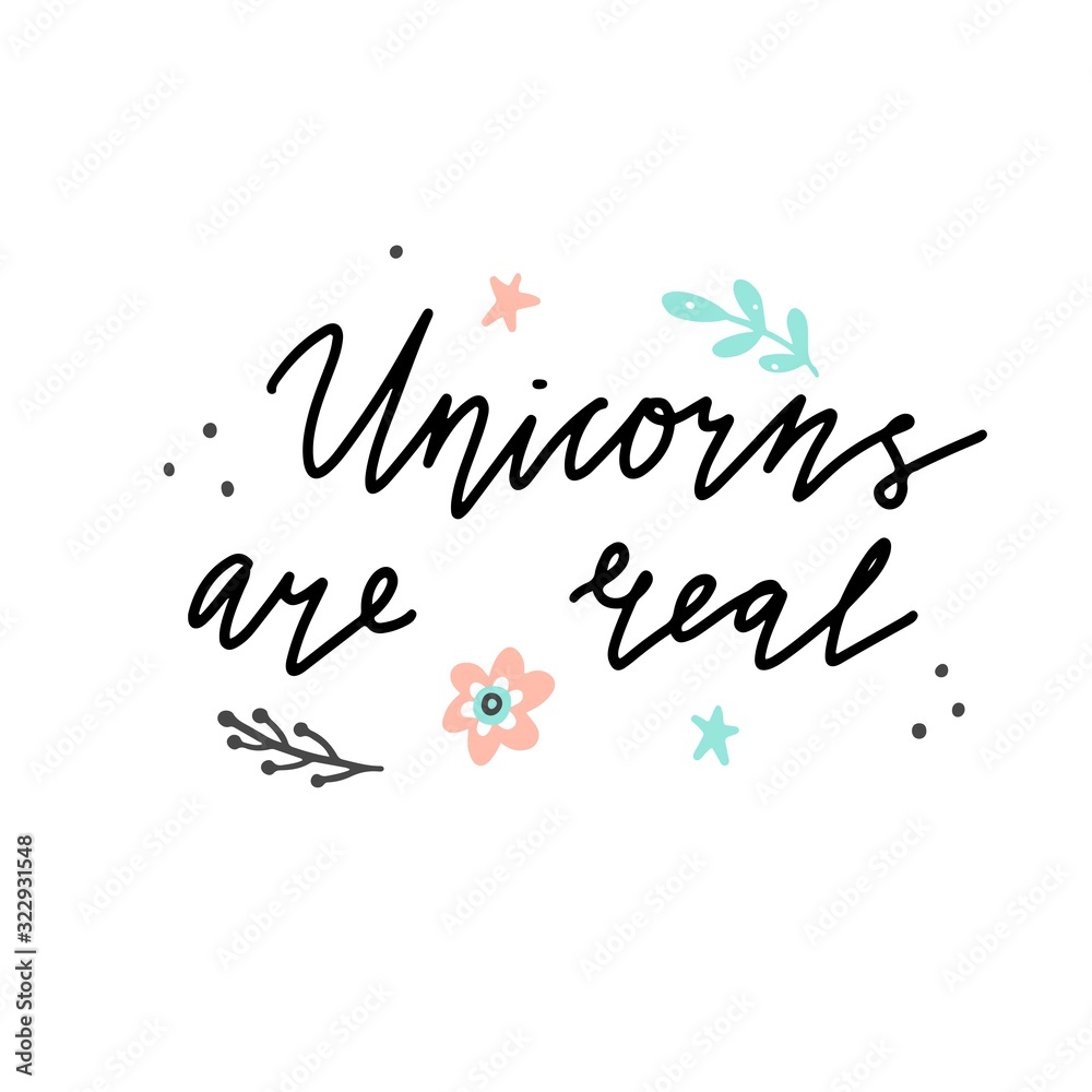 Unicorn lettering text for baby, kids, girl logo, banner design. Hand drawn quote Unicorn are real of calligraphy style. Isolated vector illustration.