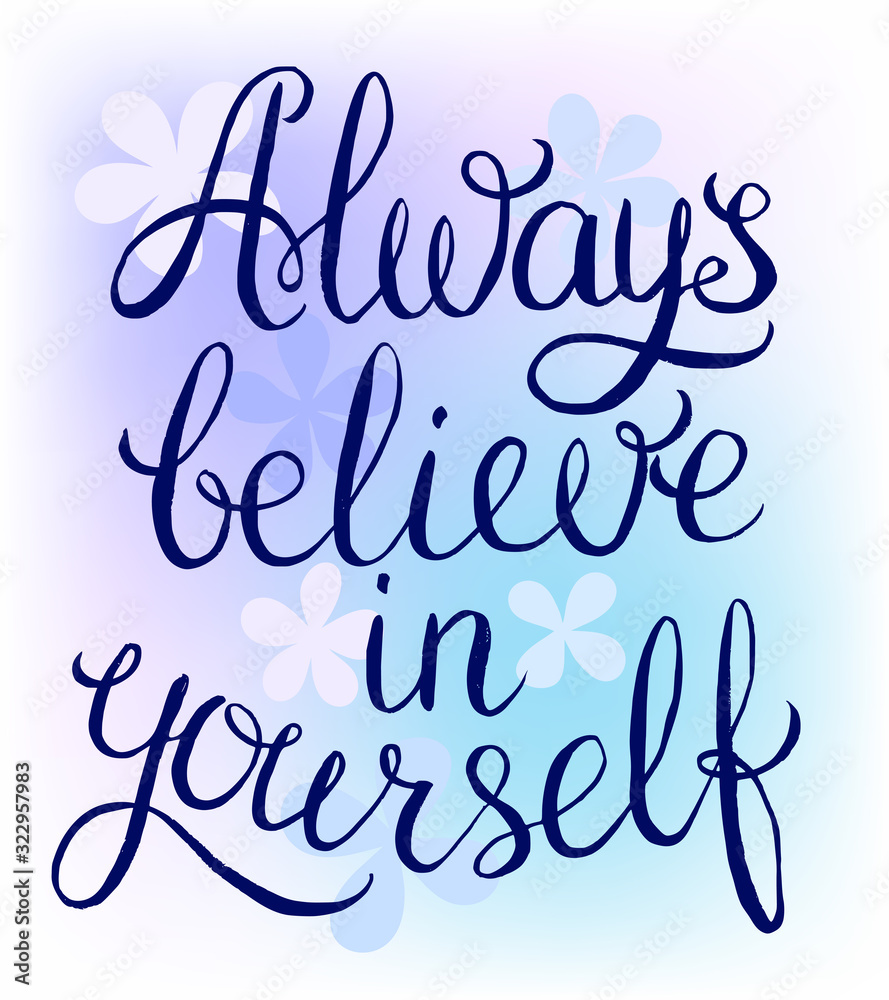 Always believe in yourself Always believe in yourself
