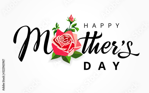 Happy Mothers Day elegant lettering background. Calligraphy vector text and rose flower for Mother's day sale shopping special offer banner. For Best Mom ever greeting card