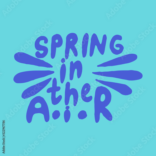Vector illustration with inscription Spring, in hand writing style, lettering with heart, with leaves and texture, for meeting spring, holidays, womens day, printing on fabric or paper, and digital