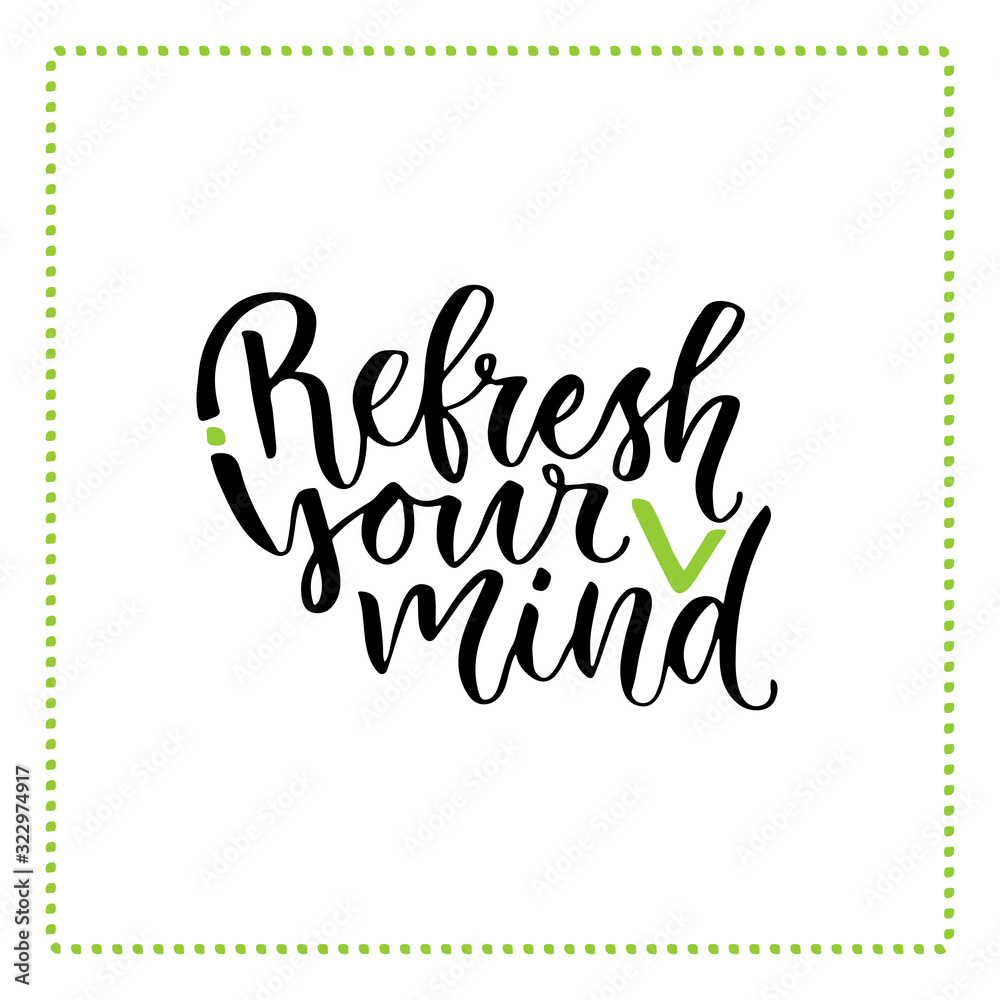 Vector hand drawn lettering. Calligraphic phrase Refresh your Mind. Poster or card design element Vector hand drawn lettering. Calligraphic phrase Refresh your Mind. Poster or card design element