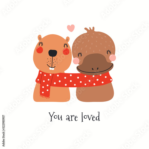 Hand drawn Valentines day card with cute beaver, platypus in one scarf, quote You are loved. Vector illustration. Isolated on white. Scandinavian style flat design. Concept for children print, invite.