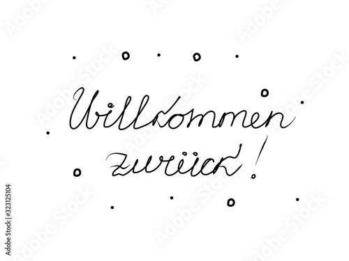 Willkommen zurück phrase handwritten with a calligraphy brush. Welcome in german. Modern brush calligraphy. Isolated word black