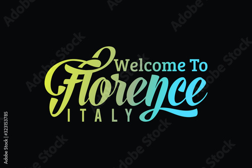 Welcome To Florence Italy Word Text Creative Font Design Illustration. Welcome sign