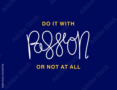 Do it with Passion, or not at all. Linear calligraphy lettering. T shirt vector design
