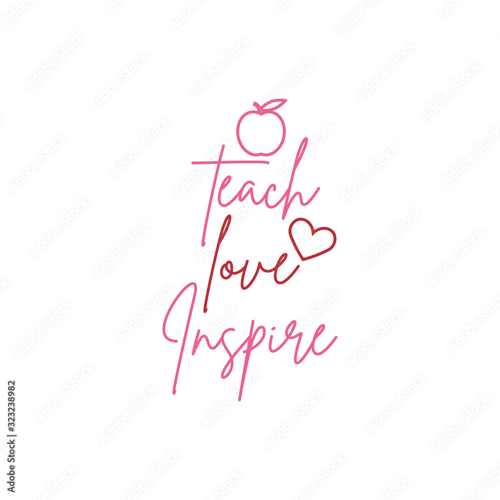 Teacher quote lettering typography. Teach love inspire