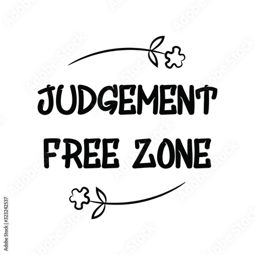 Judgement free zone. Calligraphy saying for print. Vector Quote 