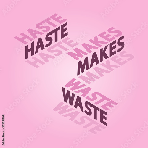Haste makes waste. Proverb isometric vector banner.