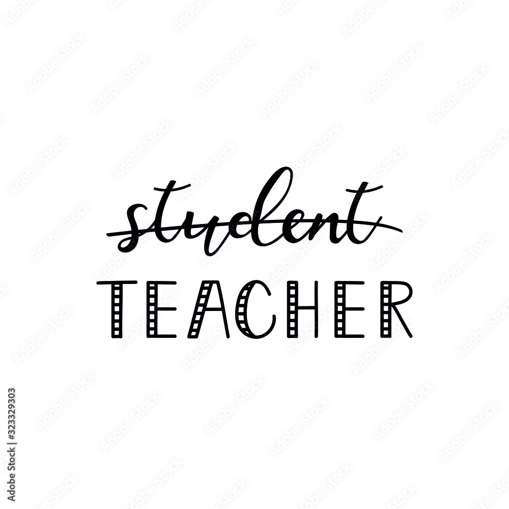 Not student. Teacher. Lettering. Ink illustration. Modern brush calligraphy Isolated on white background. t-shirt design Not student. Teacher. Lettering. Ink illustration. Modern brush calligraphy Isolated on white background. t-shirt design