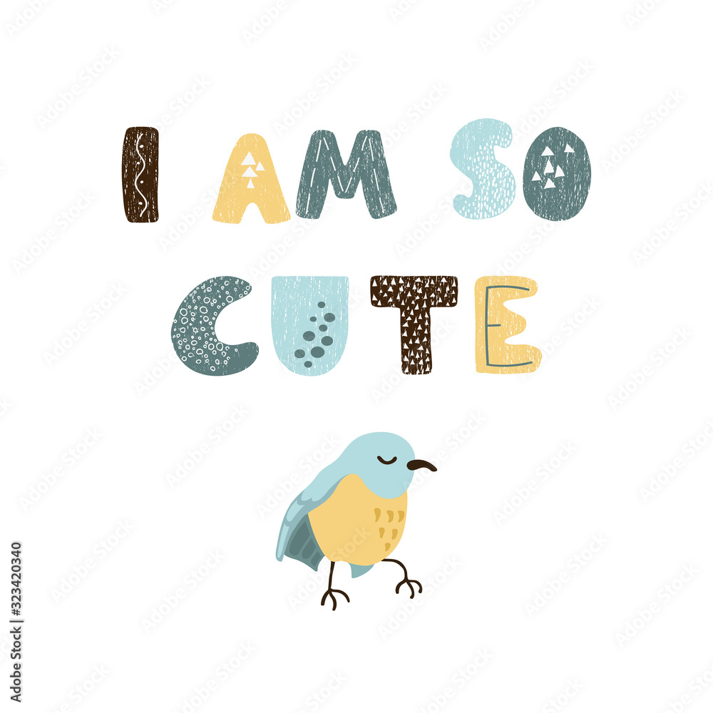 Vector illustration with bird and hand drawn lettering - I am so cute. Colorful typography design in Scandinavian style for postcard, banner, t-shirt print, invitation, greeting card, poster