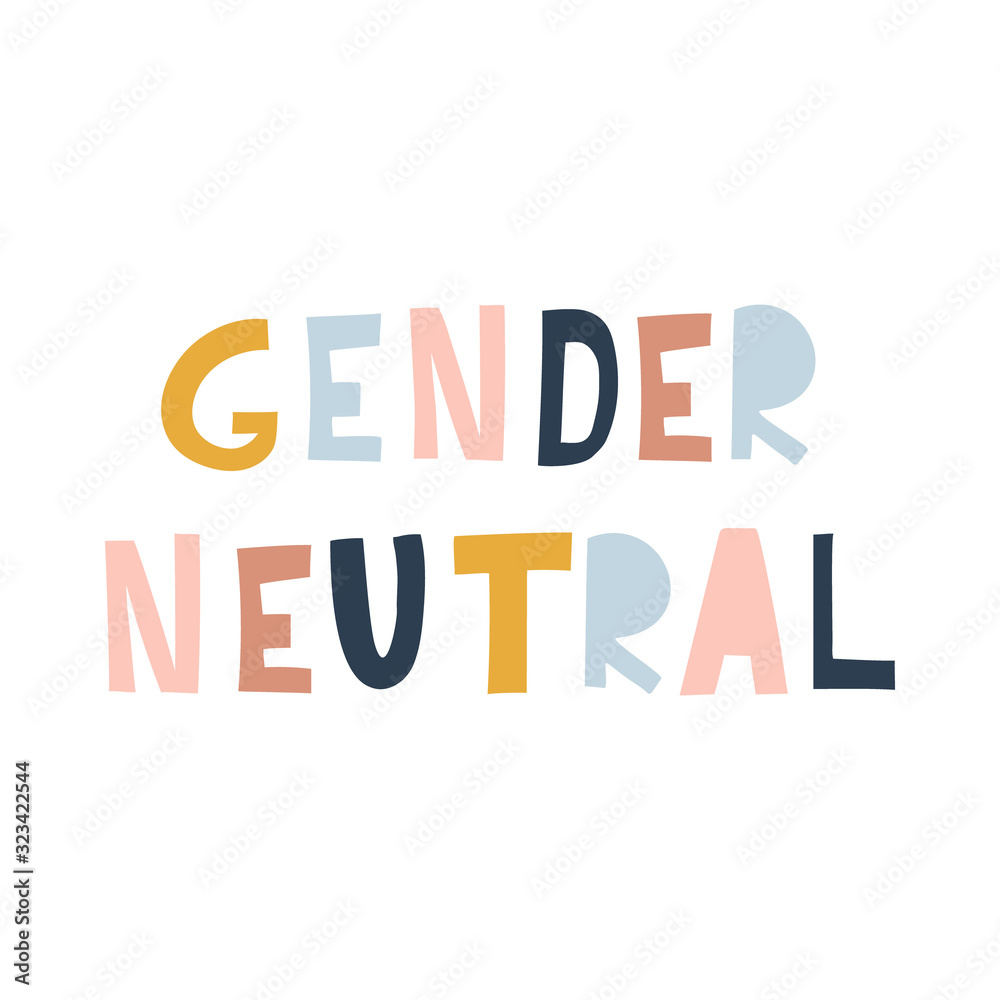 Gender neutral lettering quote in simple scandinavian style. Vector illustration. Gender neutral lettering quote in simple scandinavian style. Vector illustration.