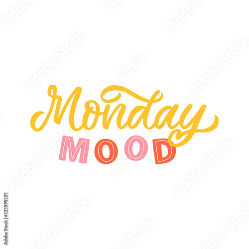 Hand drawn lettering quote. The inscription: Monday mood. Perfect design for greeting cards, posters, T-shirts, banners, print invitations.