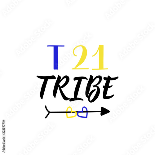 T 21 tribe. Lettering. calligraphy vector. Ink illustration. World Down Syndrome Day.