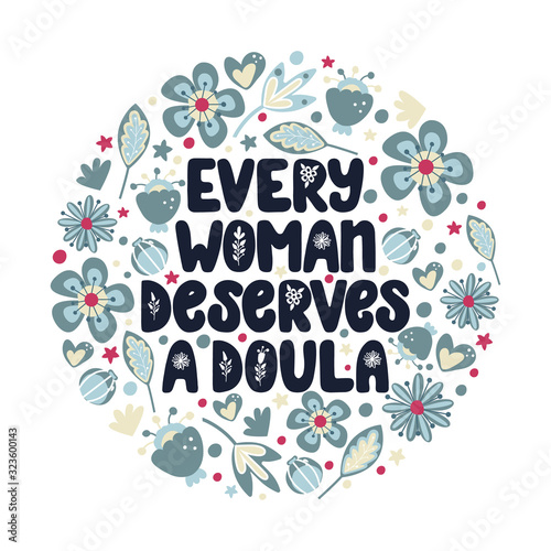 Every woman deserves a doula lettering quote. Vector illustration about childbirth partner. Design element for cards, banners and flyers.