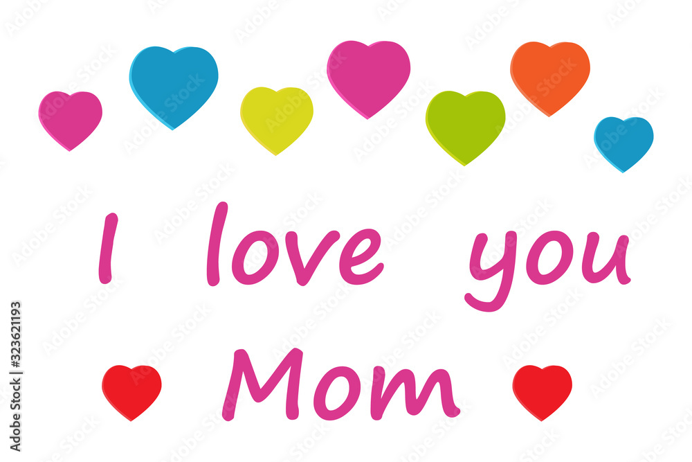 Mom, I love you, Mother's day card,  illustration with colored hearts