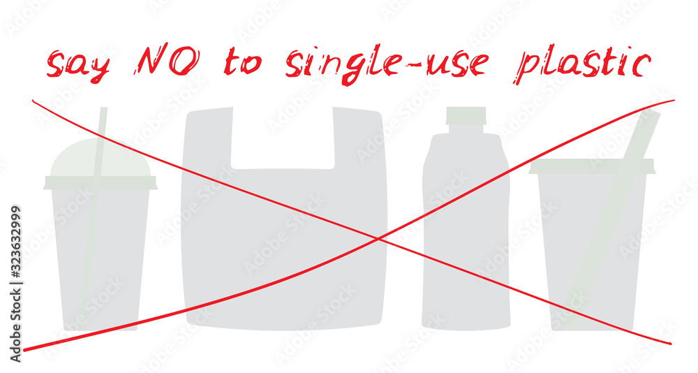Say no to singleuse plastic cups bags bottles straws. Red text