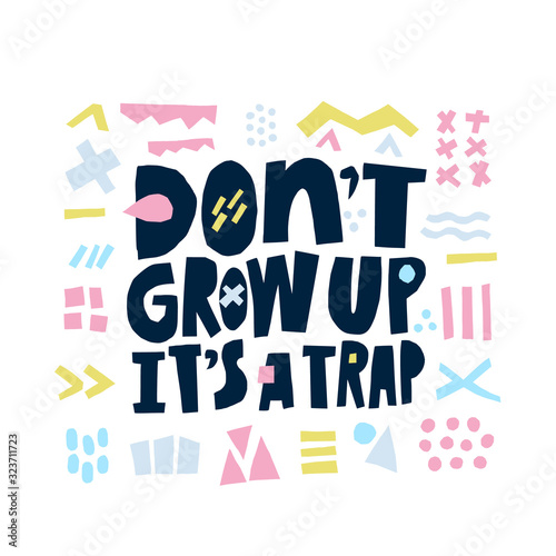 Dont grow up its a trap scandinavian style lettering