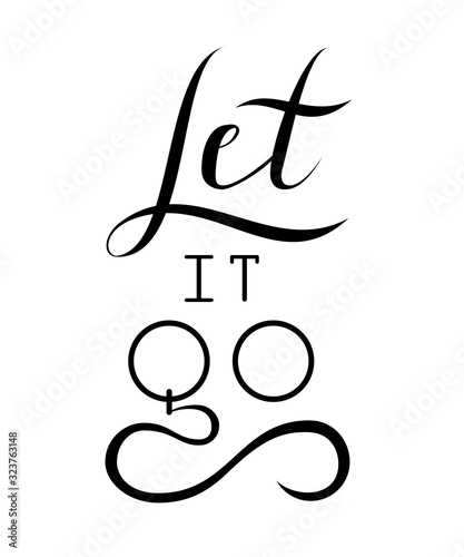 Inspirational quote Let it go. Handdrawn vector lettering