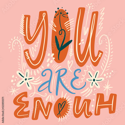 Vector lettering phrase You are enough. Hand drawn romantic quote, floral pattern with doodle flowers decor. Good for greeting card, t-shirt print, poster, postcard, banner