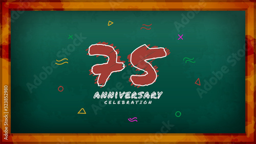 75th Anniversary celebration. Messy Chalk number with frame and geometric decoration on green chalkboard background. Old school style design vector EPS 10. Can be used for company or wedding.
