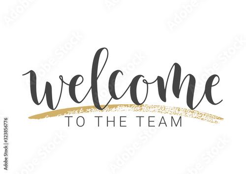 Vector Illustration. Handwritten Lettering of Welcome To The Team. Template for Banner, Invitation, Party, Postcard, Poster, Print, Sticker or Web Product. Objects Isolated on White Background.