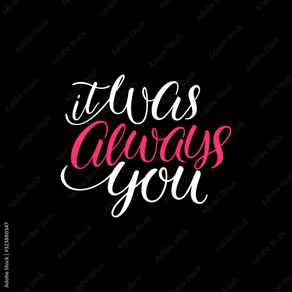 It was always you It was always you