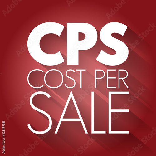 CPS - Cost Per Sale acronym, business concept background