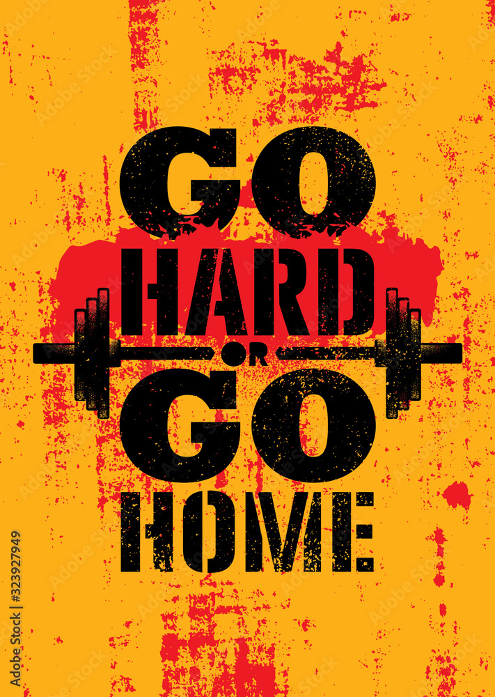 Go Hard Or Go Home. Inspiring Sport Workout Typography Quote Banner On  Textured Background. Gym Motivation Print Stock Vector | Adobe Stock