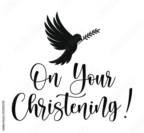On your Christening. Black text isolated on white background. Vector stock illustration. Pigeon silhouette over baptism lettering.