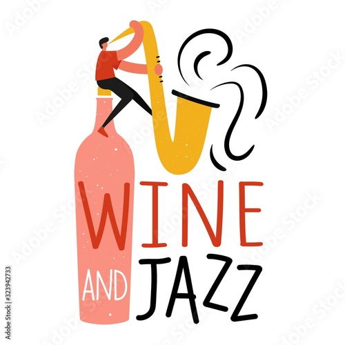 Vector illustration with man sitting on wine bottle and playing saxophone. Wine and jazz lettering phrase.