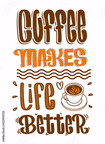 Coffee Quotes  Coffee makes Life Better