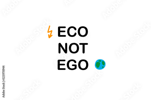 Eco not ego hand drawn vector illustration text phrase in cartoon comic style lightning planet earth