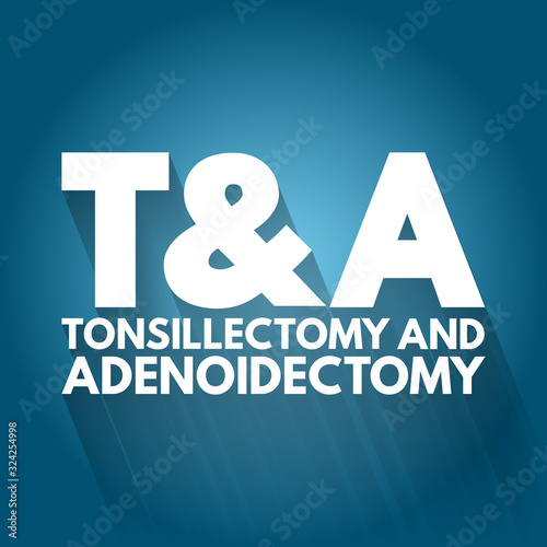 T&A - Tonsillectomy and Adenoidectomy acronym, concept background