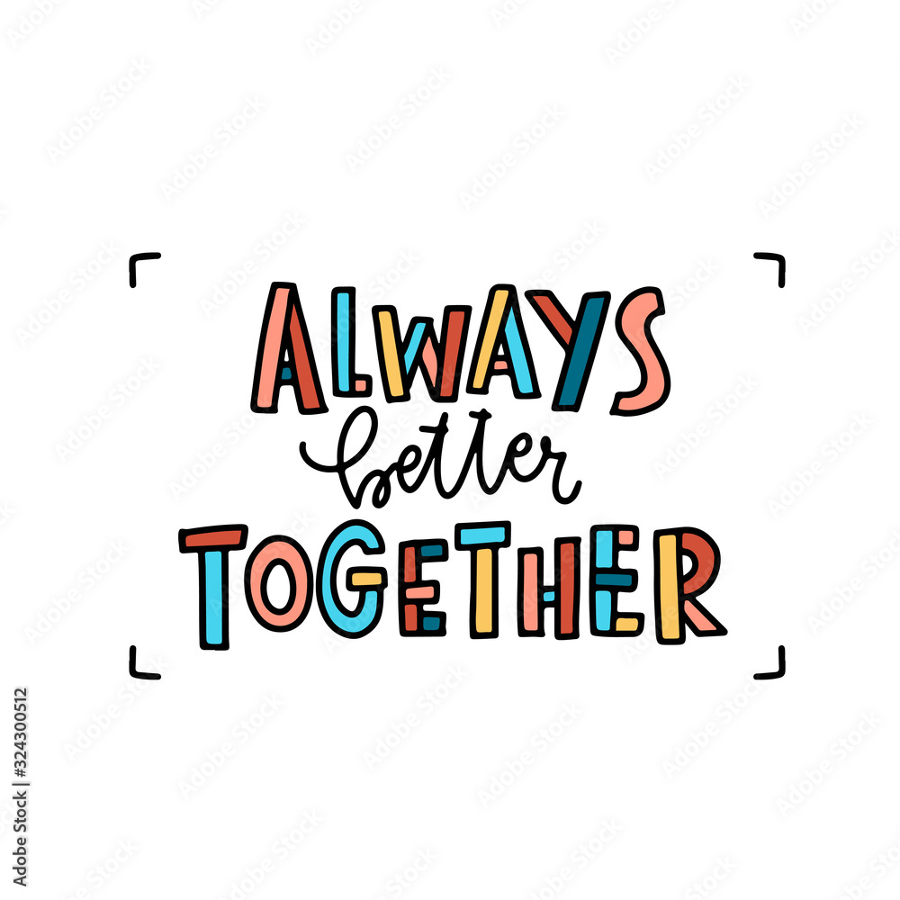 Trendy lettering poster. Hand drawn calligraphy Always better together. Inspirational quote on white background. Vector illustration phrase. color letters - blue, pink, orange, purple