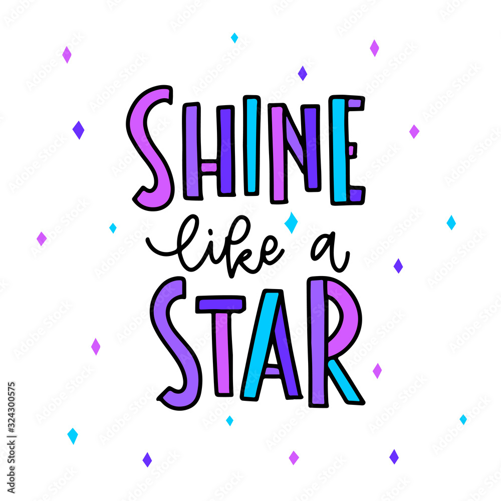 Trendy lettering poster. Hand drawn calligraphy Shine like a star. Inspirational quote on white background. Vector illustration phrase. color letters - blue and purple