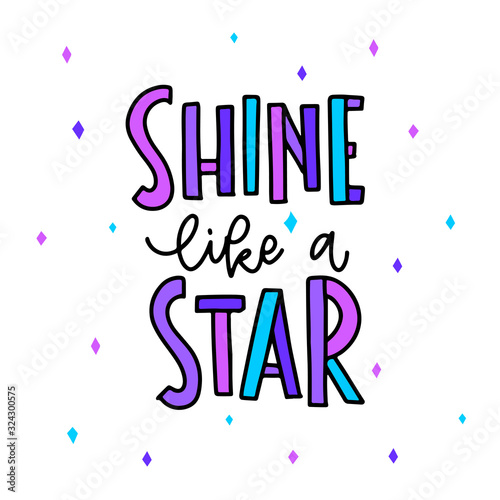 Trendy lettering poster. Hand drawn calligraphy Shine like a star. Inspirational quote on white background. Vector illustration phrase. color letters - blue and purple