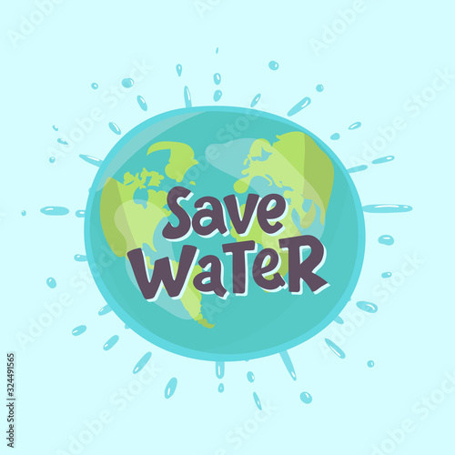 Earth Globe Against the background of drops of water. Vector illustration whith lettering Save Water. on blue background