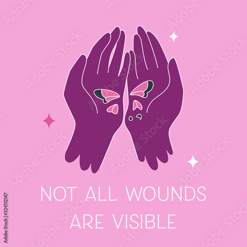 Not all wounds are visible, modern flat vector card. Motivational slogan for mental disorder persons. Inspiring motto depression control, psychotherapy of PTSD. Elegant hands hold broken butterfly