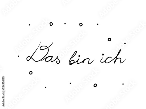 Das bin ich phrase handwritten with a calligraphy brush. It's me in german. Modern brush calligraphy. Isolated word black