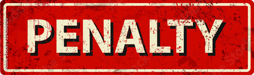 penalty - vintage rusty metal sign.
