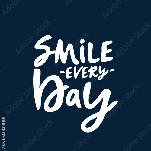 Smile every day. Vector calligraphic illustration of hand drawn inscriptions with doodle flowers. Your beautiful smile lettering poster or card. brush lettering