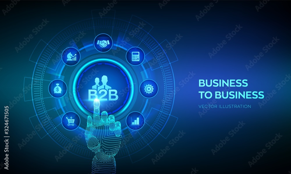 B2B. Business-to-business sales, B2B sales method, wholesale business concept on virtual screen. Collaboration and partnership concept. Robotic hand touching digital interface. Vector illustration.
