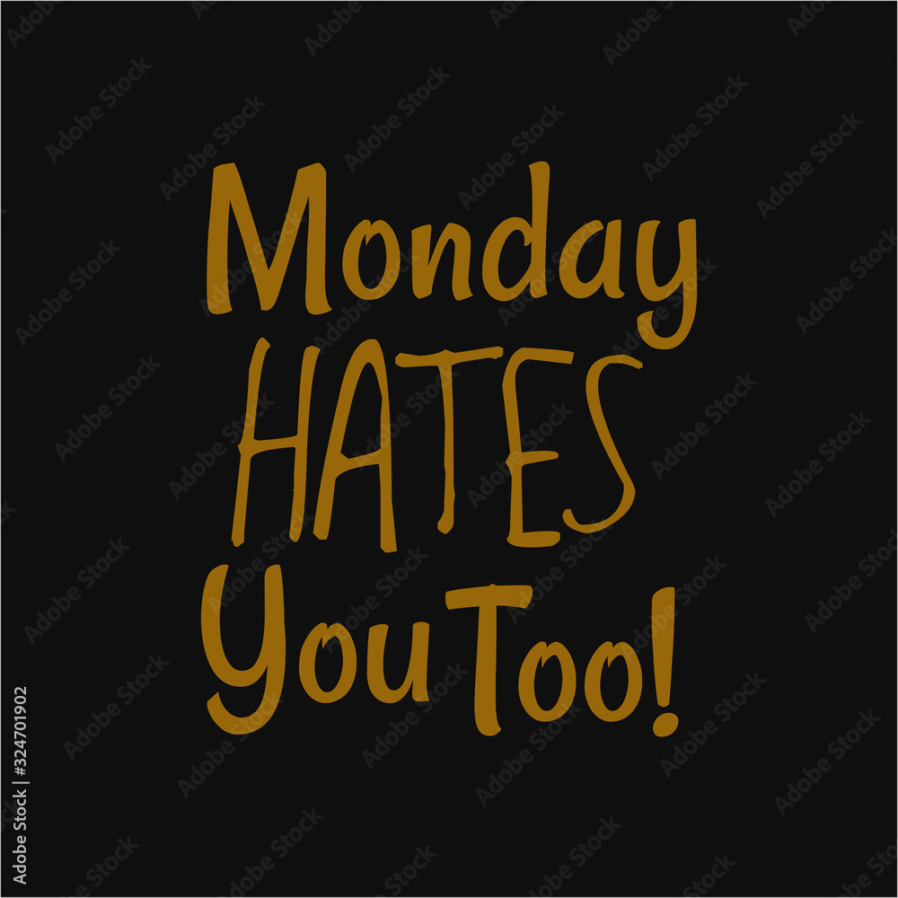 Fototapeta Poniedziałek też cię nienawidzi. Inspirująca typografia, cytat sztuki z czarnym złotym tłem.