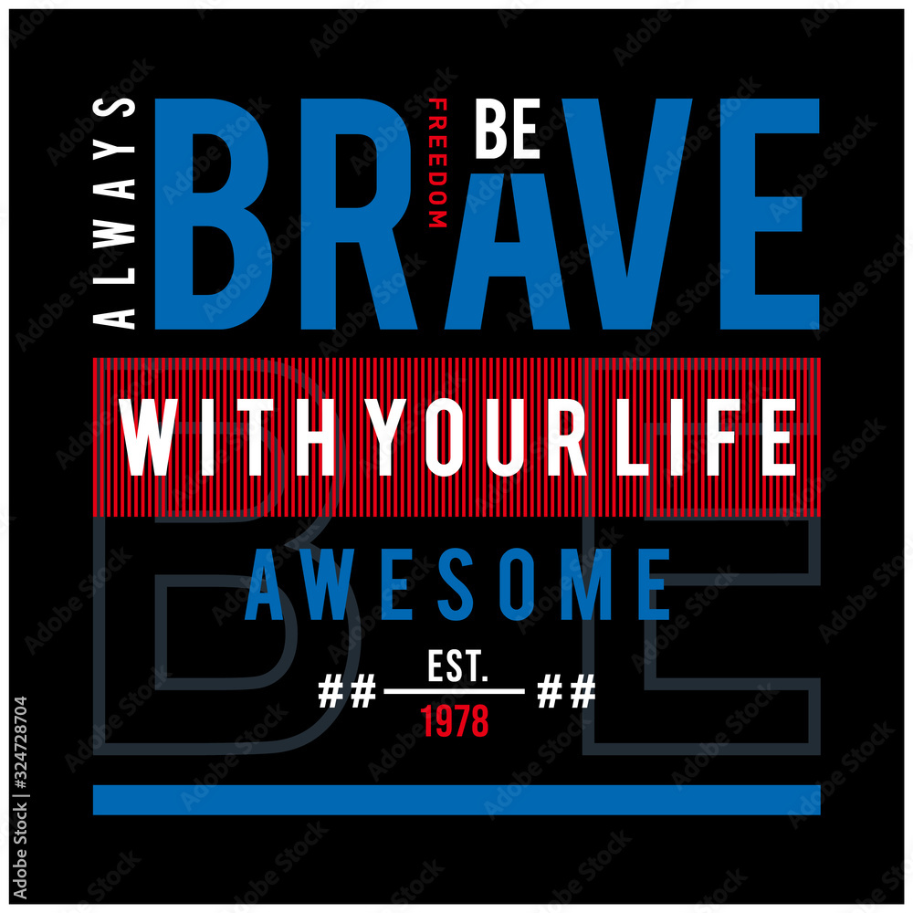 always be brave typography t shirt graphic design - Vector